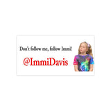 Immi Davis Follow Me Bumper Stickers
